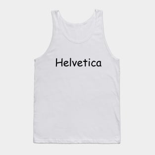 Helvetica not in Helvetica Tank Top